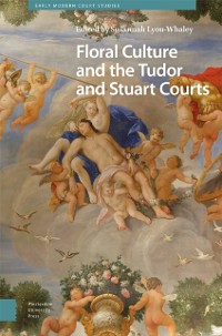 Cover Floral Culture and the Tudor and Stuart Courts