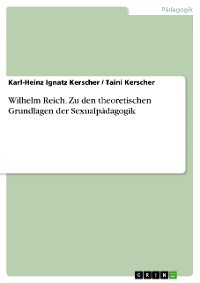 Cover Wilhelm Reich. Zu den theoretischen Grundlagen der Sexualpädagogik
