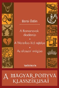 Cover A Romanovok diadémja - A Waterloo-híd rejtélye - Az alcazari máglya