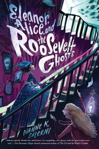 Cover Eleanor, Alice, and the Roosevelt Ghosts
