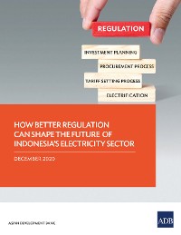 Cover How Better Regulation Can Shape the Future of Indonesia's Electricity Sector