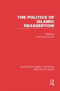 Cover The Politics of Islamic Reassertion (RLE Politics of Islam)