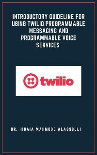 Cover Introductory Guideline for Using Twilio Programmable Messaging and Programmable Voice Services