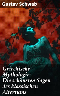 Cover Griechische Mythologie: Die schönsten Sagen des klassischen Altertums