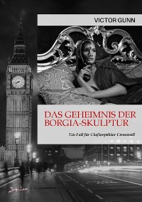Cover DAS GEHEIMNIS DER BORGIA-SKULPTUR - EIN FALL FÜR CHEFINSPEKTOR CROMWELL