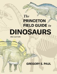 Cover The Princeton Field Guide to Dinosaurs    Third Edition