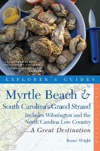 Cover Explorer's Guide Myrtle Beach & South Carolina's Grand Strand: A Great Destination: Includes Wilmington and the North Carolina Low Country