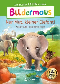 Cover Bildermaus - Nur Mut, kleiner Elefant!