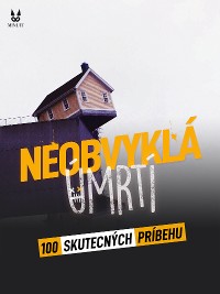 Cover 100 SKUTECNÝCH PRIBEHU Z NEOBVYKLA UMRTI