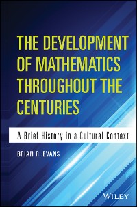 Cover The Development of Mathematics Throughout the Centuries