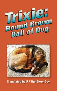Cover Trixie: Round Brown Ball of Dog