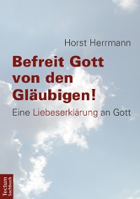 Cover Befreit Gott von den Gläubigen!