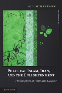 Cover Political Islam, Iran, and the Enlightenment