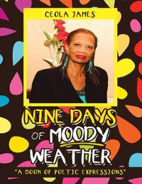 Cover Nine Days of Moody Weather: &quote;A Book of Poetic Expressions&quote;