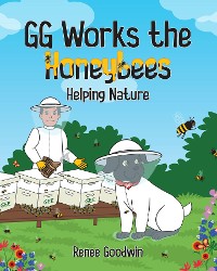 Cover GG Works the Honeybees - Helping Nature