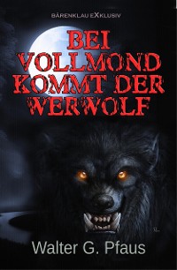 Cover Bei Vollmond kommt der Werwolf
