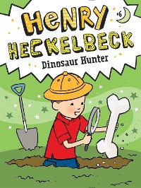 Cover Henry Heckelbeck Dinosaur Hunter