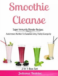 Cover Smoothie Cleanse: Super Immunity Blender Recipes