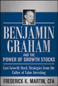 Cover Benjamin Graham and the Power of Growth Stocks:  Lost Growth Stock Strategies from the Father of Value Investing
