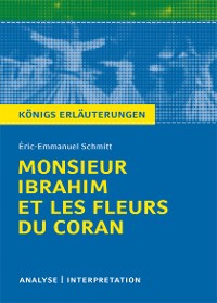 Cover Monsieur Ibrahim et les Fleurs du Coran von Éric-Emmanuel Schmitt. Textanalyse und Interpretation mit ausführlicher Inhaltsangabe und Abituraufgaben mit Lösungen.