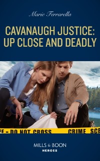 Cover Cavanaugh Justice: Up Close And Deadly (Mills & Boon Heroes) (Cavanaugh Justice, Book 45)