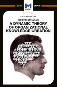 Cover An Analysis of Ikujiro Nonaka''s A Dynamic Theory of Organizational Knowledge Creation