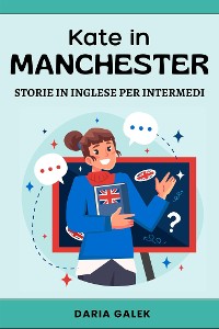 Cover Kate in Manchester: Storie in Inglese per Intermedi