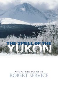 Cover Spell of the Yukon and Other Poems