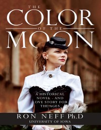 Cover Color of the Moon: A Historical Novel - and Love Story for the Ages