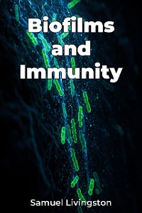 Cover Biofilms and Immunity