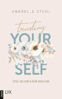 Cover Trusting Yourself – Steh zu dir und für dich ein