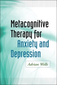 Cover Metacognitive Therapy for Anxiety and Depression