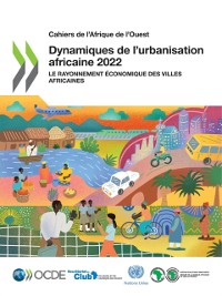 Cover Cahiers de l''Afrique de l''Ouest Dynamiques de l''urbanisation africaine 2022 Le rayonnement économique des villes africaines