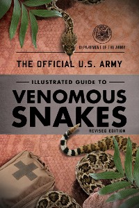 Cover The Official U.S. Army Illustrated Guide to Venomous Snakes