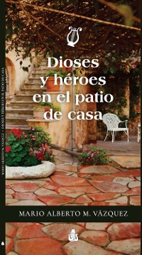 Cover Dioses y héroes en el patio de casa