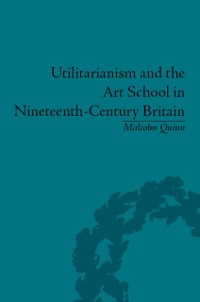 Cover Utilitarianism and the Art School in Nineteenth-Century Britain
