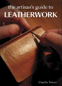 Cover The Artisan's Guide to Leatherwork