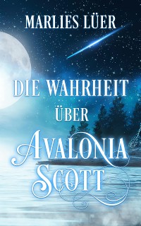 Cover Die Wahrheit über Avalonia Scott