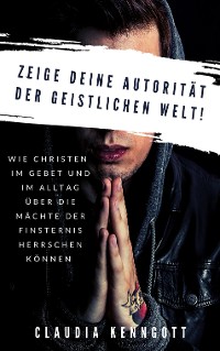 Cover Zeige Deine Autorität der geistlichen Welt