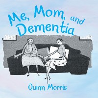Cover Me, Mom, and Dementia