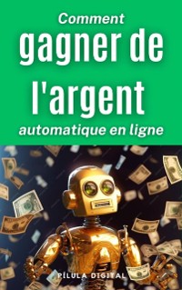 Cover Comment gagner de l''argent automatique en ligne