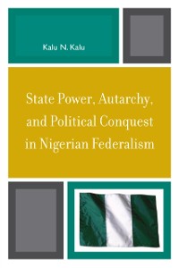 Cover State Power, Autarchy, and Political Conquest in Nigerian Federalism