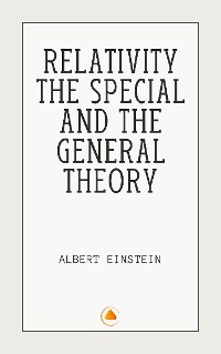 Cover Relativity The Special and the General Theory