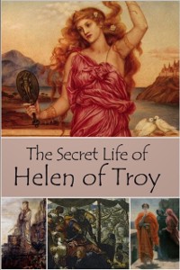 Cover Secret Life of Helen of Troy