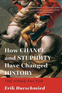 Cover How Chance and Stupidity Have Changed History