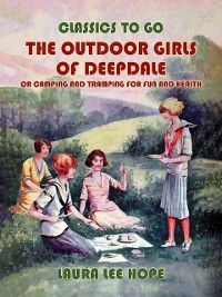 Cover Outdoor Girls of Deepdale, or Camping And Tramping For Fun And Health