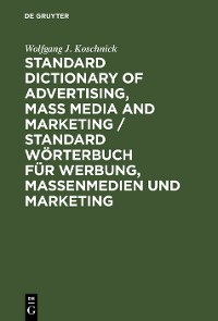 Cover Standard Dictionary of Advertising, Mass Media and Marketing / Standard Wörterbuch für Werbung, Massenmedien und Marketing