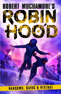 Cover Robin Hood 5: Ransoms, Raids and Revenge (Robert Muchamore's Robin Hood)