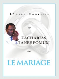 Cover L'oeuvre Complete de Zacharias Tanee Fomum Sur le Mariage