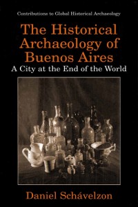 Cover Historical Archaeology of Buenos Aires